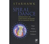 Spiral Dance - Renaissance De L'ancienne Religion De La Grande Déesse - Magie - Rituels - Invocations - Pratiques