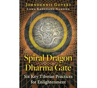 Spiral Dragon Dharma Gate – Six pratiques tibétaines clés pour l'éveil – Destiny Books