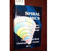 Spiral Dynamics : Mastering Values, Leadership and Change