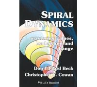 Spiral Dynamics: Mastering Values, Leadership and Change.