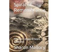 Spiral of Remembrance: Intuitive Collage Artwork Collection