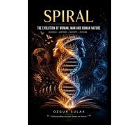 SPIRAL: The Evolution of Woman, Man, and Human Nature