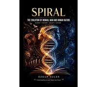 SPIRAL: The Evolution of Woman, Man, and Human Nature