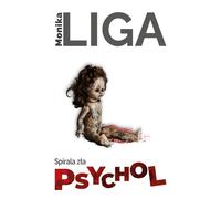 Spirala zła Psychol - Monika Liga (littérature, roman en polonais)