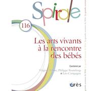 Spirale 116 - Les arts vivants à la rencontre des bébés