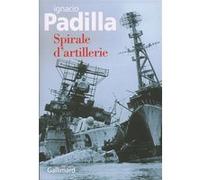 Spirale d'artillerie - Ignacio Padilla - Gallimard - broché - Roman