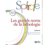Spirale n°111 : Les grands noms de la bébologie - Chantal Zaouche Gaudron - Eres - broché - Revue