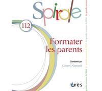 Spirale n°112 - Formater les parents - Georges Neyrand - Eres - broché - Revue