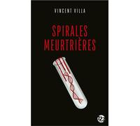 Spirales meurtrières Thriller - Vincent Villa - 123 Editions Du - Poche - Roman