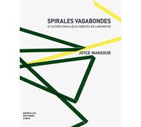 Spirales vagabondes: Et autres parallèles inédites en labyrinthe