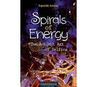 Spirals of Energy the Ancient Art of Selfica