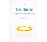Spiri-Bubble: Enlightenment or just decoration? - A satirical take on modern spirituality