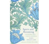 Spirit and Becoming: On Retreat with Evelyn Underhill