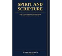 Spirit and Scripture Essays in Gr xegesis and Pentecostal Theology: Five Studies in the Spirit, the Word, and the Gifts