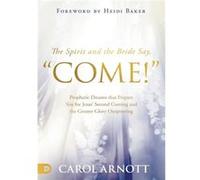 Spirit and the Bride Say Come The by Carol Arnott Carol Arnott (Auteur)