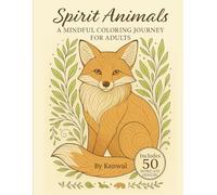 Spirit Animals: A Mindful Coloring Journey for Adults: 50 Zentangle-Inspired Animal Designs for Inner Peace, Focus, and Creative Relaxation