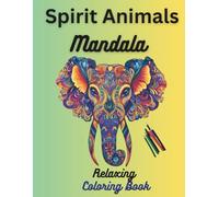Spirit Animals: Mandala Coloring Book: Detailed Animal Mandalas for Relaxation