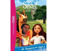 Spirit - Au Galop En Toute Liberté - Tome 15 - Bienvenue Au Cique