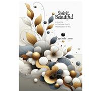 Spirit Beautiful - A Journey to Discover God's Masterpiece in You