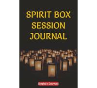 Spirit Box Session Journal: Record every detail of your experience and findings while on location