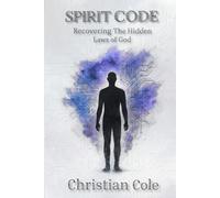 Spirit Code: Recovering The Hidden Laws of God