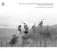 Spirit Cry Flutes and Bamboo Jews Harps from Papua New Guinea: Eastern Highlands and Madang