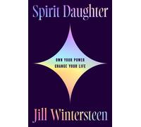 Spirit Daughter Own Your Power, Change Your Life - Jill Wintersteen - Avid Reader Press / Simon & Schuster - ebook (ePub) - Livre