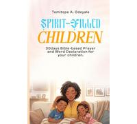 Spirit Filled Children: 30days Bible Based Prayer and Word Declaration for your Children | Deepening Family Faith Through Consistent Prayer