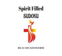 Spirit Filled Sudoku Puzzle Book: Sudoku Puzzles for Spirit Filled | Help Calm the Mind, Relax and Focus | 6x9 Inches, 110 Pages | 50+ Puzzles | Solutions Included