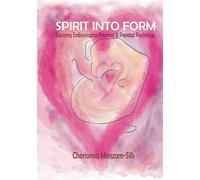Spirit into Form: Exploring Embryological Potential and Prenatal Psychology