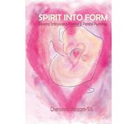 Spirit into Form: Exploring Embryological Potential and Prenatal Psychology