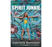 Spirit Junkie: A Radical Road to Self-Love and Miracles