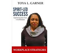 SPIRIT-LED SUCCESS: Experiencing God’s Favor in the Workplace