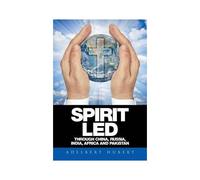Spirit Led Through China, Russia, India, Africa And Pakistan