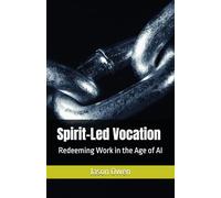 Spirit-Led Vocation: Redeeming Work in the Age of AI