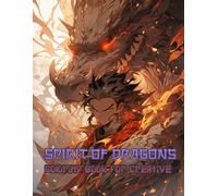 Spirit of Dragons Coloring Book for Creative: An Artistic Escape Into Otherworldly Realms, Packed With Detailed Illustrations That Inspire Fantasy Fans and Creative Minds