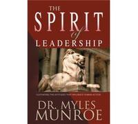 The Spirit of Leadership: Cultivating the Attributes That Influence Human Action