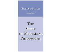 Spirit Of Mediaeval Philosophy, The