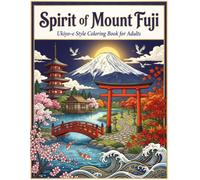 Spirit of Mount Fuji: Ukiyo-e Style Coloring Book for Adults. A Timeless Ukiyo-e Journey Around Japan's Sacred Mountain.