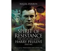 Spirit of Resistance: The Life of SOE Agent Harry Peulevé