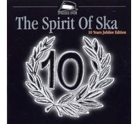 Spirit of Ska: 10 Years Jubilee Edition by Various Artists (2004-04-05)