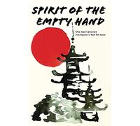 Spirit of The Empty Hand: One man's Journey from Beginner to Black Belt master