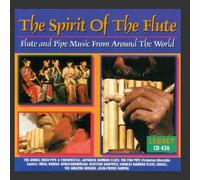 Spirit of the Flute & Pipe - Music from Around the World