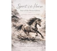 Spirit of the Horse: Undated Monthly & Weekly Planner and Guided Journal: Goal Setting, Reflection, and Personal Growth for Horse Lovers