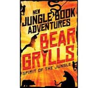 Spirit Of The Jungle Bear Grylls, (Auteur)