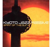 Spirit of the Sun by KYOTO JAZZ MASSIVE (2002-11-26)