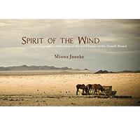 Spirit of the Wind: A Photographic Celebration of the Wild Horses of the Namib Desert