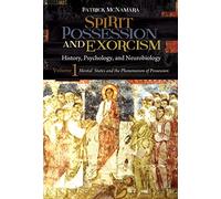 Spirit Possession and Exorcism: History, Psychology, and Neurobiology