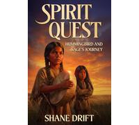 SPIRIT QUEST: Hummingbird and Sage's Journey