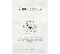 Spirit Reborn: Breaking Free from Spiritual Drought into Daily Renewal with Jesus